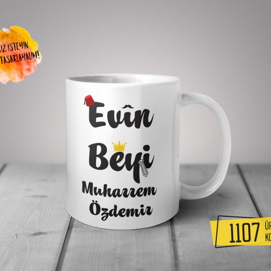 Kişiye Özel Baskılı Kupa-Evin Beyi Tasarım Baskılı Kupa 1107